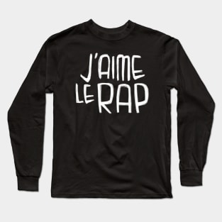 Rapper Music Love, J'aime le Rap, French for I love Rap Long Sleeve T-Shirt